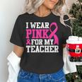 I Wear Pink For My Teacher Breast Cancer Awareness Women's T-Shirt, gift for family, gift for coworker I Wear Pink For My Teacher Breast Cancer Awareness Women's T-Shirt, gift for family, gift for coworker