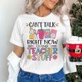 Can't Talk Right Now Doing Teacher Stuff Women's T-Shirt, gift for family, gift for coworker Can't Talk Right Now Doing Teacher Stuff Women's T-Shirt, gift for family, gift for coworker