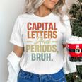 Capital Letters And Periods Bruh Teacher Grammar Kids Women's T-Shirt, gift for family, gift for coworker