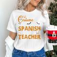 I Don't Need A Costume I'm A Spanish Teacher Halloween Women's T-Shirt, gift for family, gift for coworker I Don't Need A Costume I'm A Spanish Teacher Halloween Women's T-Shirt, gift for family, gift for coworker