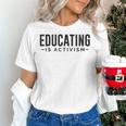 Educating Is Activism Feminist Social Justice Teacher For Men Women Women's T-Shirt, gift for family, gift for coworker