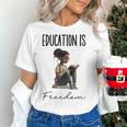 Education Is Freedom Teacher Books Black History Month Women's T-Shirt, History Teacher Shirts, gift for family, gift for coworker Education Is Freedom Teacher Books Black History Month Women's T-Shirt, History Teacher Shirts, gift for family, gift for coworker