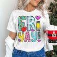 Happy Fri-Yay Friday Lovers Fun Teacher Life FriYay Weekend Women's T-Shirt, gift for family, gift for coworker Happy Fri-Yay Friday Lovers Fun Teacher Life FriYay Weekend Women's T-Shirt, gift for family, gift for coworker