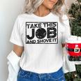 Take This Job And Shove It Teacher And Technician Work For Men Women Women's T-Shirt, gift for family, gift for coworker Take This Job And Shove It Teacher And Technician Work For Men Women Women's T-Shirt, gift for family, gift for coworker