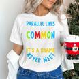 Parallel Lines Math Pun – Teacher Humor Women's T-Shirt, gift for family, gift for coworker Parallel Lines Math Pun – Teacher Humor Women's T-Shirt, gift for family, gift for coworker