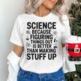 Science Because Figuring Things Out Teacher Scientific Adult Women's T-Shirt, Science Teacher Shirts, gift for family, gift for coworker
