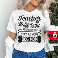 Teacher Off Duty Promoted To Stay At Home Dog Mom Tshirt Men Women Women's T-Shirt, gift for family, gift for coworker