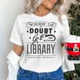 When In Doubt Go To The Library Teacher Vintage Book Lovers Women's T-Shirt, gift for family, gift for coworker When In Doubt Go To The Library Teacher Vintage Book Lovers Women's T-Shirt, gift for family, gift for coworker