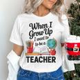 When I Grow Up I Want To Be Teacher Kids Women's T-Shirt, gift for family, gift for coworker When I Grow Up I Want To Be Teacher Kids Women's T-Shirt, gift for family, gift for coworker