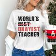 World's Best Okayest Teacher ACY025a For Men Women Women's T-Shirt, gift for family, gift for coworker World's Best Okayest Teacher ACY025a For Men Women Women's T-Shirt, gift for family, gift for coworker