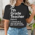 7th Grade Teacher Definition Back To School First Day Women's T-Shirt, First Grade Teacher Shirts, funny gift 7th Grade Teacher Definition Back To School First Day Women's T-Shirt, First Grade Teacher Shirts, funny gift