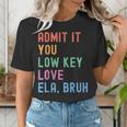 Admit It You Low Key Love ELA Bruh English Teacher Women's T-Shirt, English Teacher Shirts, funny gift