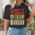 Admit It You Low Key Love Technology Bruh Teacher Kid Women's T-Shirt, funny gift