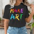 Make Art Painter Artist Teacher Artsy Men Women Kids Women's T-Shirt, funny gift