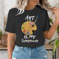 Art Is My Superpower Drawing Art Teacher Artists Women's T-Shirt, funny gift Art Is My Superpower Drawing Art Teacher Artists Women's T-Shirt, funny gift