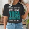 This Is What An Awesome Yoga Instructor Yoga Teacher Women's T-Shirt, funny gift This Is What An Awesome Yoga Instructor Yoga Teacher Women's T-Shirt, funny gift