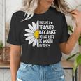 i Became a Teacher Because Your Life Is Worth My Time Women's T-Shirt, funny gift i Became a Teacher Because Your Life Is Worth My Time Women's T-Shirt, funny gift