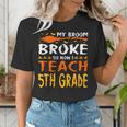 My Broom Broke So Now I Teach 5th Grade Halloween Teacher Women's T-Shirt, funny gift My Broom Broke So Now I Teach 5th Grade Halloween Teacher Women's T-Shirt, funny gift