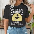 My Broom Broke So Now I Teach Math Teacher Halloween Costume For Men Women Women's T-Shirt, funny gift My Broom Broke So Now I Teach Math Teacher Halloween Costume For Men Women Women's T-Shirt, funny gift