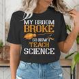 My Broom Broke So Now I Teach Science Teacher Halloween Women's T-Shirt, Science Teacher Shirts, funny gift