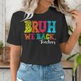 Bruh We Back Teacher First Day Of School Back To School Women's T-Shirt, funny gift