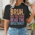 Bruh Did You Even Read The Directions Bruh Teacher For Men Women Women's T-Shirt, funny gift Bruh Did You Even Read The Directions Bruh Teacher For Men Women Women's T-Shirt, funny gift