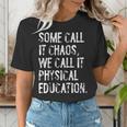 Some Call It Chaos We Call It Physical Education Teacher Women's T-Shirt, funny gift