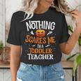 You Cannot Scare Me I'm An Toddler Teacher Halloween Men Women Kids Women's T-Shirt, funny gift You Cannot Scare Me I'm An Toddler Teacher Halloween Men Women Kids Women's T-Shirt, funny gift