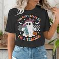 You Can't Scare Me I'm A Teacher Ghost Happy Halloween Women's T-Shirt, funny gift You Can't Scare Me I'm A Teacher Ghost Happy Halloween Women's T-Shirt, funny gift