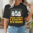 You Can't Scare Me I Teach 5th Grade Teacher Halloween Women's T-Shirt, funny gift You Can't Scare Me I Teach 5th Grade Teacher Halloween Women's T-Shirt, funny gift