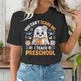 You Can't Scare Me I Teach Preschool Teacher Halloween Women's T-Shirt, funny gift