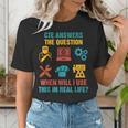 CTE Teacher CTE Crew When Will I Use This In Real Life Women's T-Shirt, funny gift