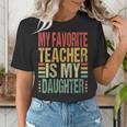 Dad My Favorite Teacher Is My Daughter Proud Daddy Women's T-Shirt, funny gift
