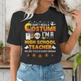 I Don't Need A Costume I'm A High School Teacher Halloween Women's T-Shirt, funny gift I Don't Need A Costume I'm A High School Teacher Halloween Women's T-Shirt, funny gift