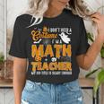 I Don't Need a Costume I'm A Math Teacher Halloween Costume Women's T-Shirt, funny gift