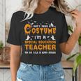 I Don't Need A Costume Special Education Teacher Halloween Women's T-Shirt, funny gift