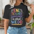 English Teaching ENL Teacher Language Is What We Do Women's T-Shirt, English Teacher Shirts, funny gift English Teaching ENL Teacher Language Is What We Do Women's T-Shirt, English Teacher Shirts, funny gift