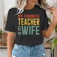 My Favorite Teacher Is My Wife Women's T-Shirt, funny gift My Favorite Teacher Is My Wife Women's T-Shirt, funny gift