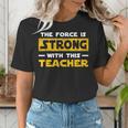 The Force Strong With This Teacher Men Women Kids Women's T-Shirt, funny gift The Force Strong With This Teacher Men Women Kids Women's T-Shirt, funny gift