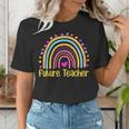 Future Teacher Rainbow Women's T-Shirt, Future Teacher Shirts, funny gift Future Teacher Rainbow Women's T-Shirt, Future Teacher Shirts, funny gift