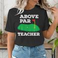 Golf Pun Above Par Teacher School Golfing Men & Women Women's T-Shirt, funny gift Golf Pun Above Par Teacher School Golfing Men & Women Women's T-Shirt, funny gift