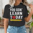 You Gon' Learn Today First Day Of School Teacher Men Women Kids Women's T-Shirt, funny gift