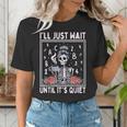 I'Ll Just Wait Until It's Quiet Skeleton Coffee Teacher Women's T-Shirt, funny gift I'Ll Just Wait Until It's Quiet Skeleton Coffee Teacher Women's T-Shirt, funny gift