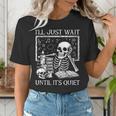 I'Ll Just Wait Until It's Quiet Skeleton Halloween Teacher Women's T-Shirt, funny gift I'Ll Just Wait Until It's Quiet Skeleton Halloween Teacher Women's T-Shirt, funny gift