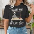 I'Ll Just Wait Until It's Quiet Skeleton Teacher Halloween Women's T-Shirt, funny gift I'Ll Just Wait Until It's Quiet Skeleton Teacher Halloween Women's T-Shirt, funny gift