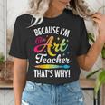 Because I'm The Art Teacher That's Why Artists Men Women Women's T-Shirt, funny gift Because I'm The Art Teacher That's Why Artists Men Women Women's T-Shirt, funny gift