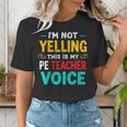 I’m Not Yelling This Is My PE School Teacher Voice I Teach Women's T-Shirt, Pe Teacher Shirts, funny gift I’m Not Yelling This Is My PE School Teacher Voice I Teach Women's T-Shirt, Pe Teacher Shirts, funny gift