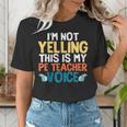 I'm Not Yelling This Is My PE Teacher Voice Women's T-Shirt, Pe Teacher Shirts, funny gift I'm Not Yelling This Is My PE Teacher Voice Women's T-Shirt, Pe Teacher Shirts, funny gift