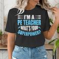I'm A PE Teacher What's Your Superpower Physical Education Women's T-Shirt, Pe Teacher Shirts, funny gift