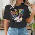 It's A Good Day To Make Some Art Artist Drawing Teacher Women's T-Shirt, funny gift It's A Good Day To Make Some Art Artist Drawing Teacher Women's T-Shirt, funny gift